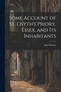 Front cover_Some Account of St. Osyth's Priory, Essex, and Its Inhabitants