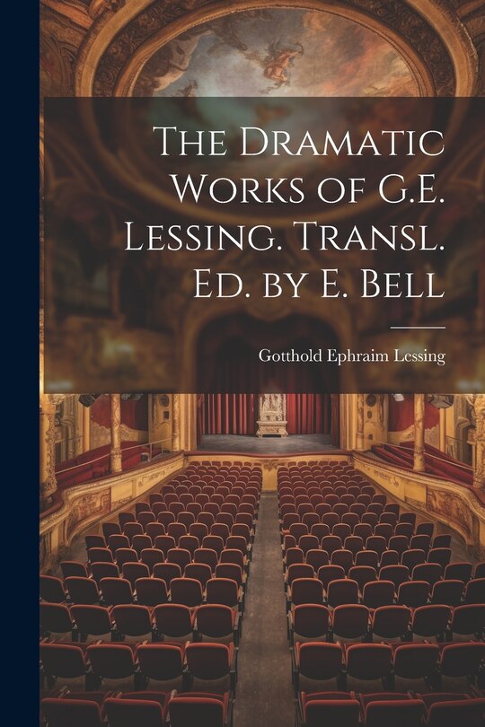 Front cover_The Dramatic Works of G.E. Lessing. Transl. Ed. by E. Bell