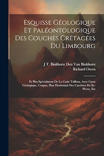 Couverture_Esquisse Géologique Et Paléontologique Des Couches Crétacées Du Limbourg