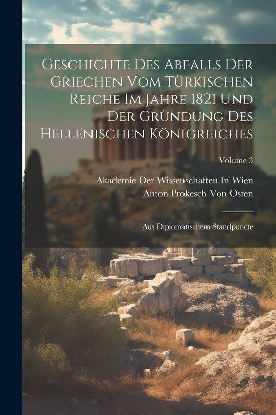 Front cover_Geschichte Des Abfalls Der Griechen Vom Türkischen Reiche Im Jahre 1821 Und Der Gründung Des Hellenischen Königreiches