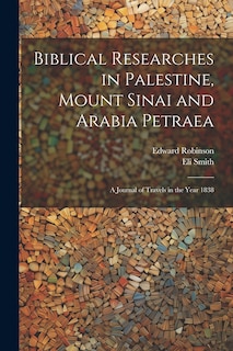 Front cover_Biblical Researches in Palestine, Mount Sinai and Arabia Petraea
