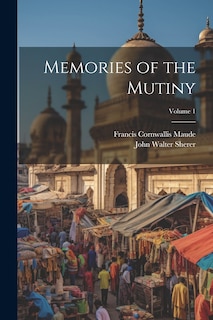 Front cover_Memories of the Mutiny; Volume 1