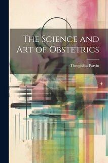 Front cover_The Science and Art of Obstetrics