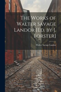 Couverture_The Works of Walter Savage Landor [Ed. by J. Forster]