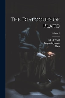 The Dialogues of Plato; Volume 4