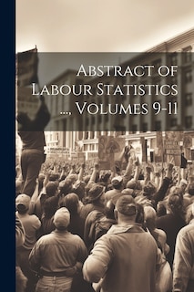 Couverture_Abstract of Labour Statistics ..., Volumes 9-11