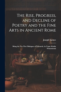 Couverture_The Rise, Progress, and Decline of Poetry and the Fine Arts in Ancient Rome