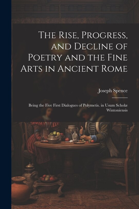 Couverture_The Rise, Progress, and Decline of Poetry and the Fine Arts in Ancient Rome