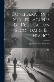 Front cover_Considérations Sur Les Lacunes De L'éducation Secondaire En France