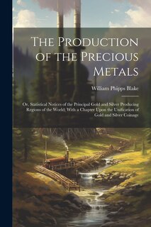 Front cover_The Production of the Precious Metals