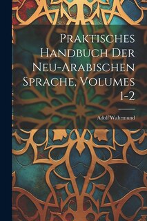 Front cover_Praktisches Handbuch Der Neu-Arabischen Sprache, Volumes 1-2