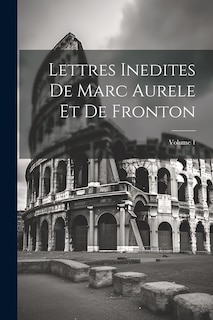 Front cover_Lettres Inedites De Marc Aurele Et De Fronton; Volume 1