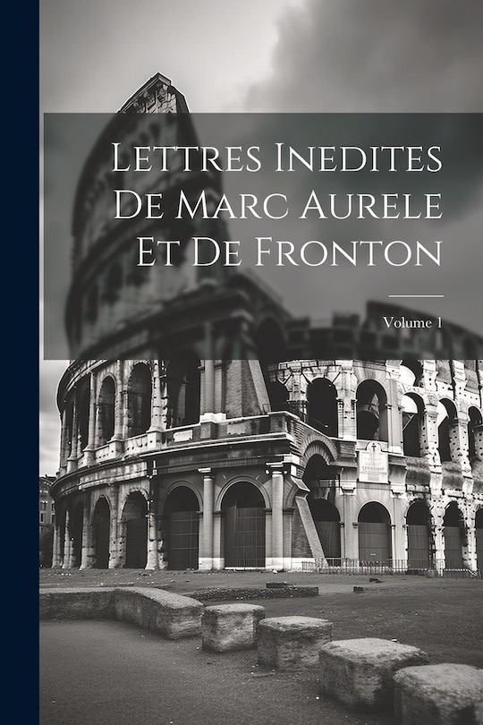 Front cover_Lettres Inedites De Marc Aurele Et De Fronton; Volume 1