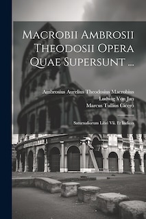 Front cover_Macrobii Ambrosii Theodosii Opera Quae Supersunt ...