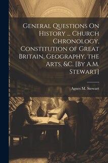 Couverture_General Questions On History ... Church Chronology, Constitution of Great Britain, Geography, the Arts, &c. [By A.M. Stewart]