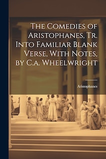 Front cover_The Comedies of Aristophanes, Tr. Into Familiar Blank Verse, With Notes, by C.a. Wheelwright
