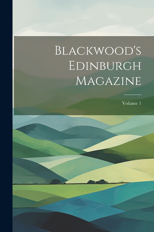 Couverture_Blackwood's Edinburgh Magazine; Volume 1