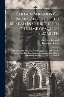 Couverture_Certain Sermons Or Homilies Appointed to Be Read in Churches in the Time of Queen Elizabeth