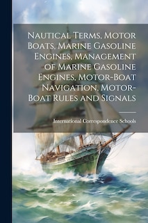 Front cover_Nautical Terms, Motor Boats, Marine Gasoline Engines, Management of Marine Gasoline Engines, Motor-Boat Navigation, Motor-Boat Rules and Signals