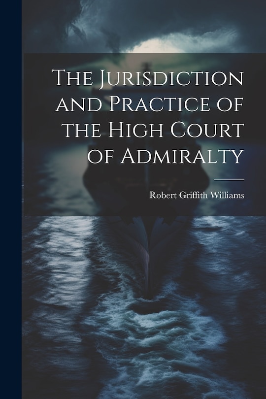 Couverture_The Jurisdiction and Practice of the High Court of Admiralty