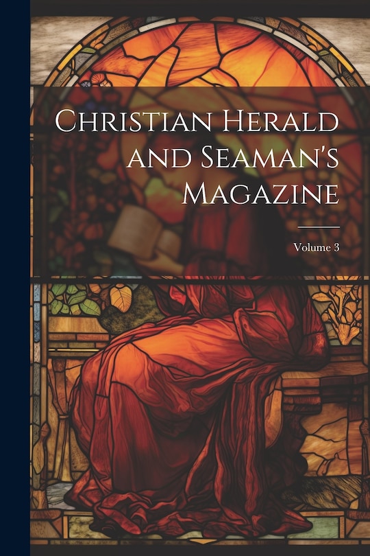 Couverture_Christian Herald and Seaman's Magazine; Volume 3