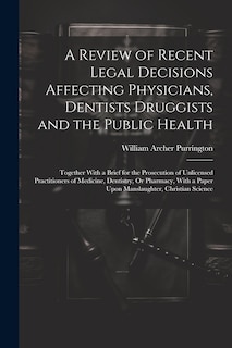 Couverture_A Review of Recent Legal Decisions Affecting Physicians, Dentists Druggists and the Public Health