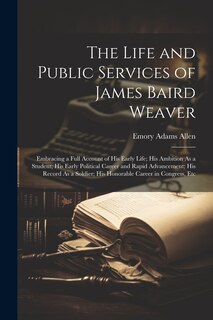 Front cover_The Life and Public Services of James Baird Weaver