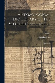 Couverture_A Etymological Dictionary of the Scottish Language ...