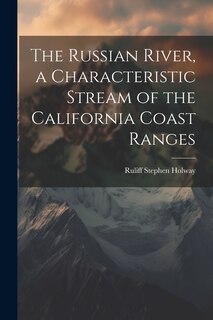 Front cover_The Russian River, a Characteristic Stream of the California Coast Ranges