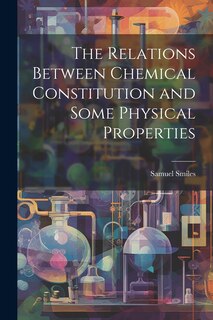 Front cover_The Relations Between Chemical Constitution and Some Physical Properties