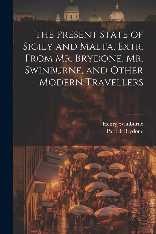 Couverture_The Present State of Sicily and Malta, Extr. From Mr. Brydone, Mr. Swinburne, and Other Modern Travellers
