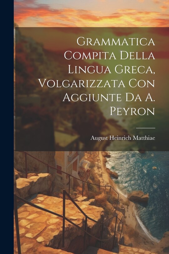 Front cover_Grammatica Compita Della Lingua Greca, Volgarizzata Con Aggiunte Da A. Peyron