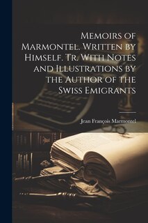 Front cover_Memoirs of Marmontel. Written by Himself. Tr. With Notes and Illustrations by the Author of the Swiss Emigrants