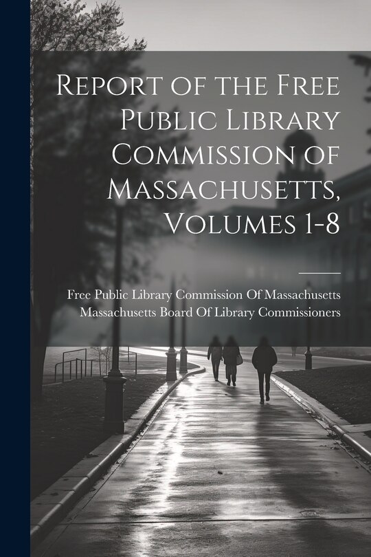Front cover_Report of the Free Public Library Commission of Massachusetts, Volumes 1-8