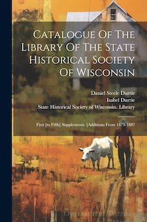 Front cover_Catalogue Of The Library Of The State Historical Society Of Wisconsin