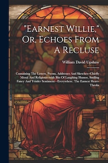 Front cover_earnest Willie, Or, Echoes From A Recluse