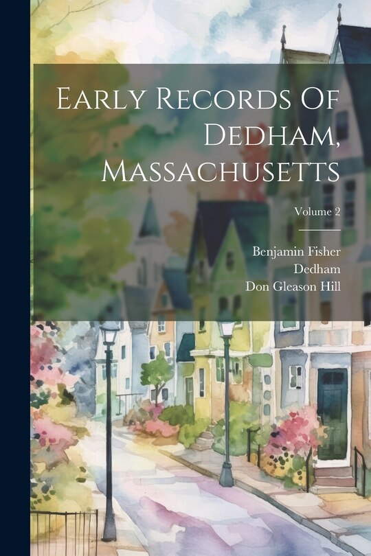 Couverture_Early Records Of Dedham, Massachusetts; Volume 2
