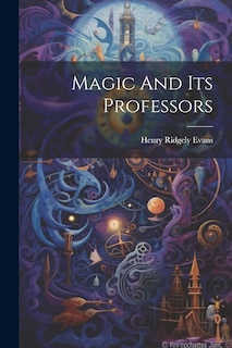 Front cover_Magic And Its Professors