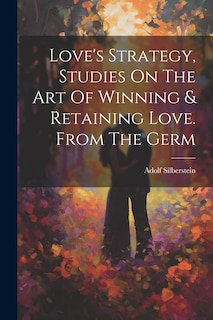 Couverture_Love's Strategy, Studies On The Art Of Winning & Retaining Love. From The Germ