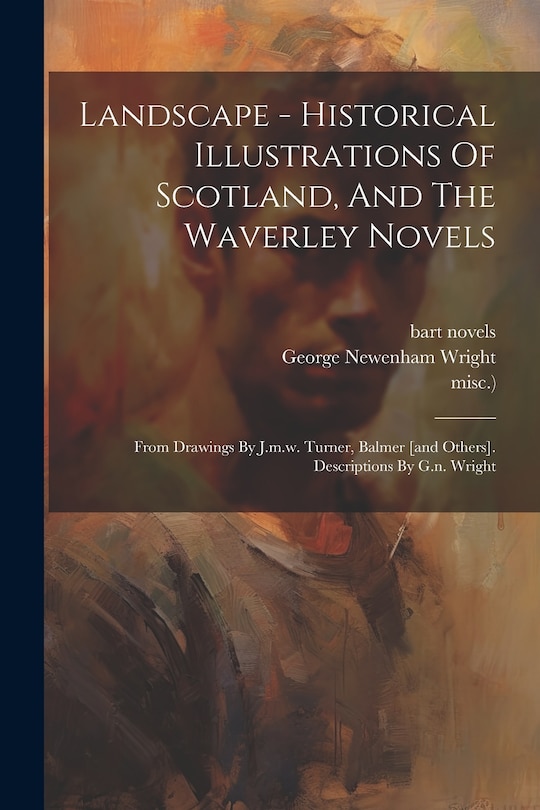 Couverture_Landscape - Historical Illustrations Of Scotland, And The Waverley Novels
