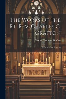Front cover_The Works Of The Rt. Rev. Charles C. Grafton