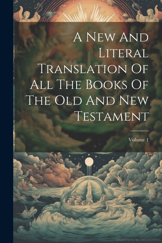 Front cover_A New And Literal Translation Of All The Books Of The Old And New Testament; Volume 1