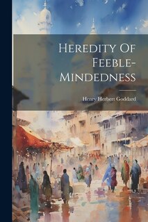Front cover_Heredity Of Feeble-mindedness