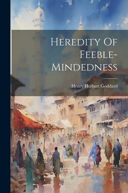 Front cover_Heredity Of Feeble-mindedness