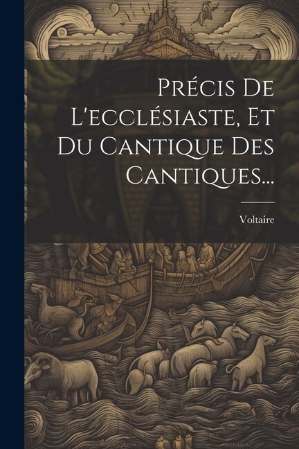 Précis De L'ecclésiaste, Et Du Cantique Des Cantiques...