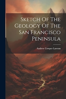Couverture_Sketch Of The Geology Of The San Francisco Peninsula