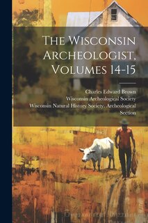Couverture_The Wisconsin Archeologist, Volumes 14-15
