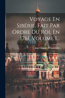 Couverture_Voyage En Sibérie, Fait Par Ordre Du Roi, En 1761, Volume 1...