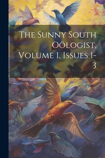 Couverture_The Sunny South Oölogist, Volume 1, Issues 1-3