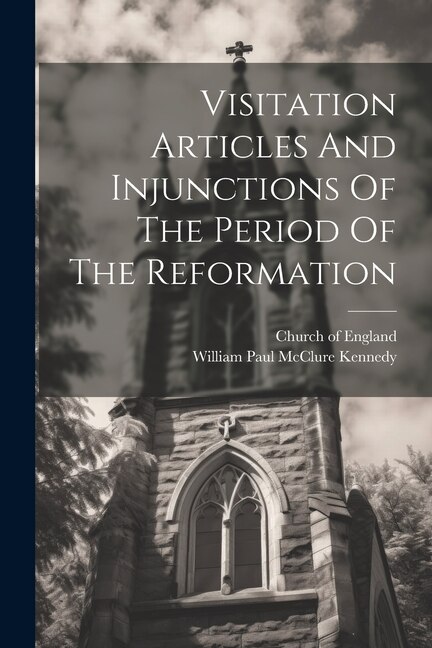 Couverture_Visitation Articles And Injunctions Of The Period Of The Reformation